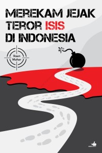 Image of Merekam Jejak Teror ISIS di Indonesia
