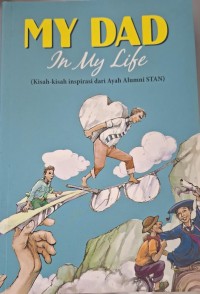 Image of My Dad In My Life (Kisah-kisah Inspirasi dari Ayah Alumni STAN)